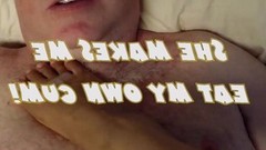 own cum video: She Makes Me Eat My Own Cum Short part of video where I eat the cum