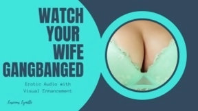 wife in gangbang video: Watch Your Wife Get Gangbanged