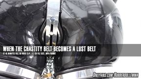 chastity belt video: When the Chastity Belt becomes a Lust Belt - 7:45 minutes FHD video clip