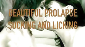 prolapse video: Beautiful Prolapse Sucking and Licking
