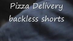 pizza delivery video: Pizza Delivery backless shorts